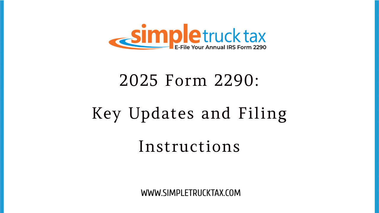 2025 Form 2290: Key Updates and Filing Instructions